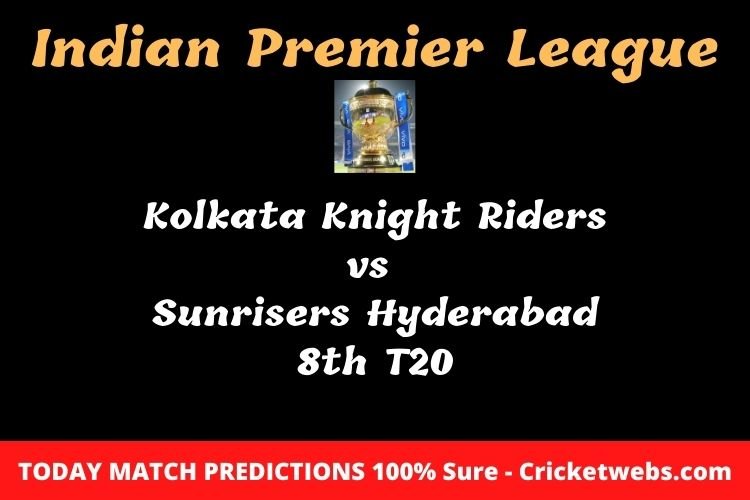 kolkata knight riders vs sunrisers hyderabad 8th t20 match prediction