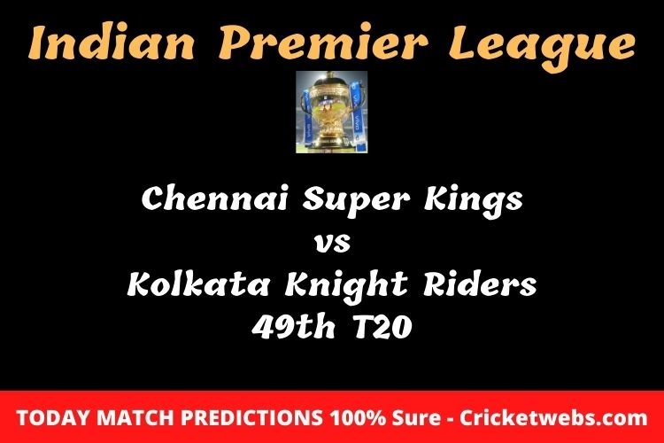 Chennai Super Kings vs Kolkata Knight Riders 49th T20 Match Prediction