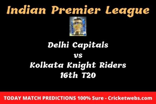 Delhi Capitals vs Kolkata Knight Riders 16th T20 Match Prediction