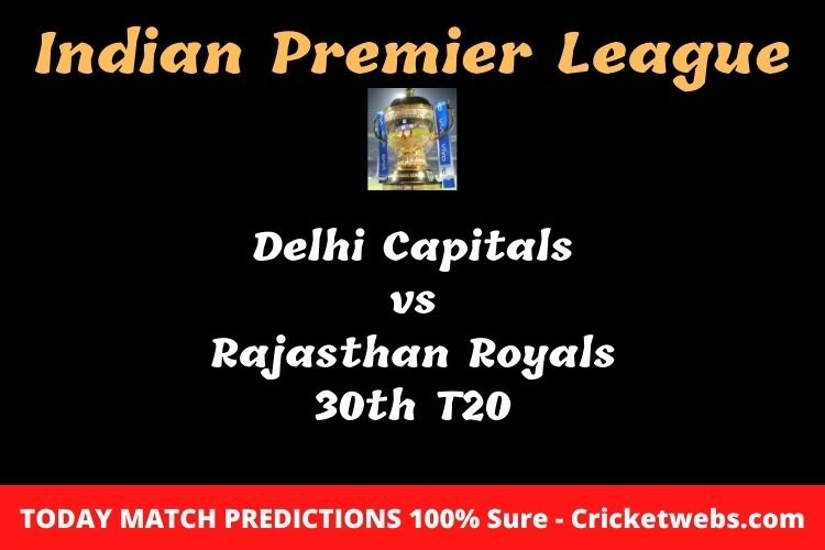Delhi Capitals vs Rajasthan Royals 30th T20 Match Prediction