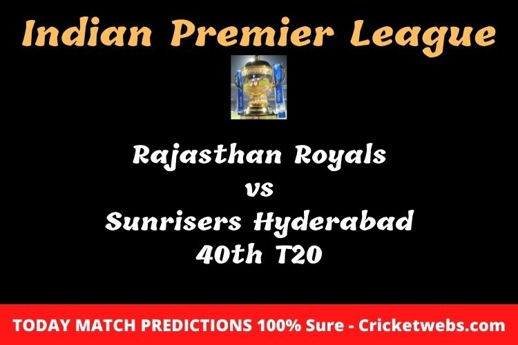 Rajasthan Royals vs Sunrisers Hyderabad 40th T20 Match Prediction