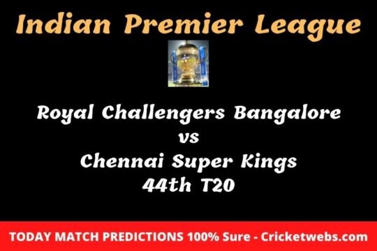 Royal Challengers Bangalore vs Chennai Super Kings 44th T20 Match Prediction