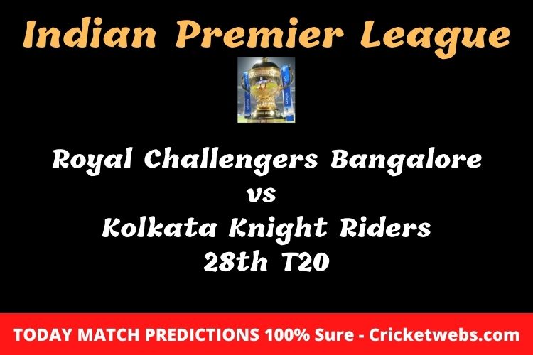 Royal Challengers Bangalore vs Kolkata Knight Riders 28th T20 Match Prediction