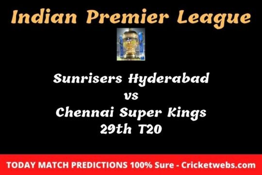 Sunrisers Hyderabad vs Chennai Super Kings 29th T20 Match Prediction