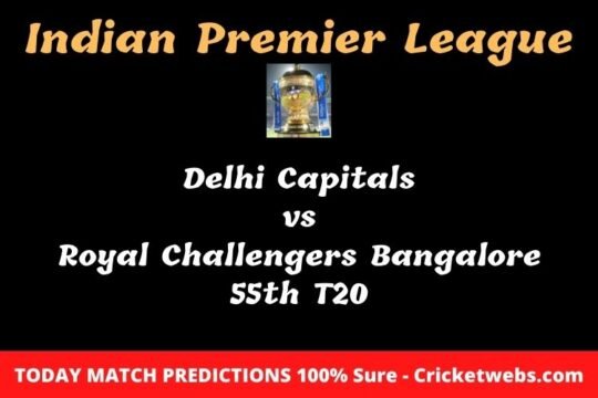 Delhi Capitals vs Royal Challengers Bangalore 55th T20 Match Prediction