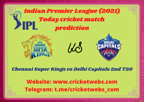 Who Will Win Delhi Capitals vs Chennai Super Kings 2nd T20 IPL 2021 Prediction