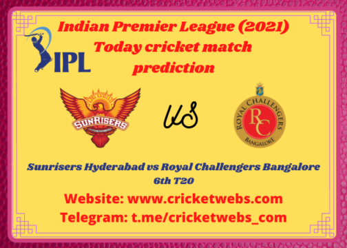 Who Will Win Sunrisers Hyderabad vs Royal Challengers Bangalore 6th T20 IPL 2021 Prediction