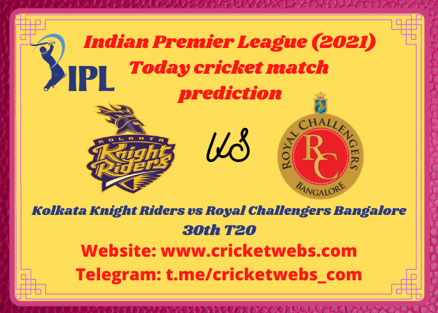 Who Will Win Kolkata Knight Riders vs Royal Challengers Bangalore 30th T20 IPL 2021 Prediction