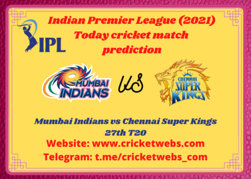 Who Will Win Mumbai Indians vs Chennai Super Kings 27th T20 IPL 2021 Prediction