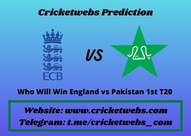 Who Will Win England vs Pakistan 1st T20 2021 Match Prediction