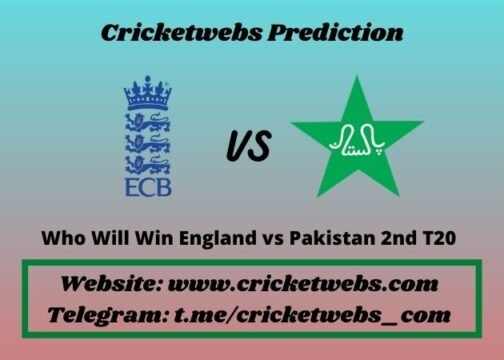 Who Will Win England vs Pakistan 2nd T20 2021 Match Prediction