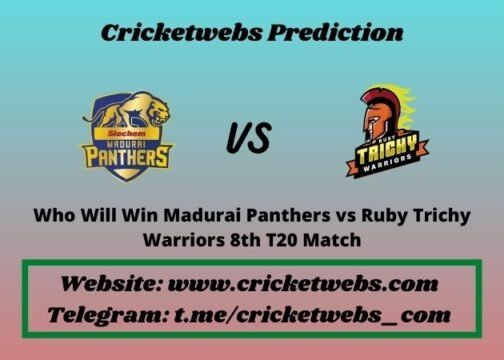 Who Will Win Madurai Panthers vs Ruby Trichy Warriors 8th T20 Match 2021 Match Prediction