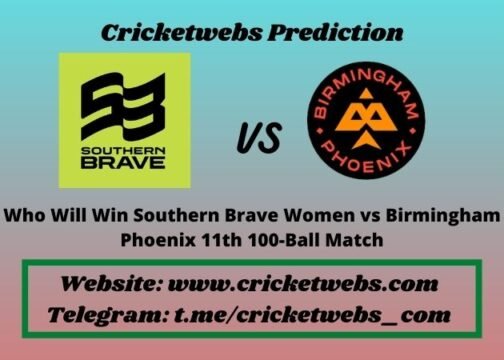 Who Will Win Southern Brave Women vs Birmingham Phoenix Women 11th 100-Ball Match 2021 Match Prediction