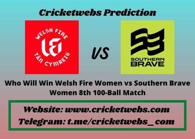 Who Will Win Welsh Fire Women vs Southern Brave Women 8th 100-Ball Match 2021 Match Prediction