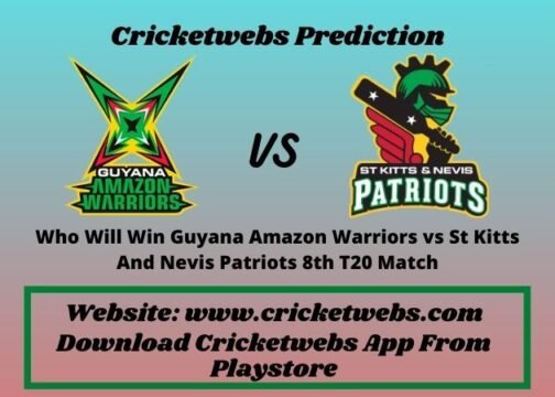 Guyana Amazon Warriors vs St Kitts And Nevis Patriots 8th T20 Match 2021 Prediction