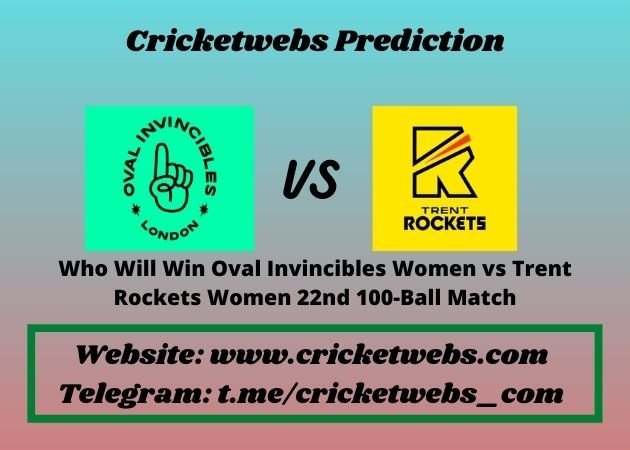 Oval Invincibles Women vs Trent Rockets Women 22nd 100-Ball 28th T20 Match 2021 Match Prediction