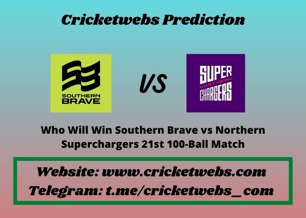 Southern Brave vs Northern Superchargers 21st 100-Ball Match 2021 Match Prediction