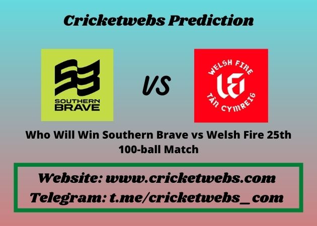 Southern Brave vs Welsh Fire 25th 100-ball Match 2021 Match Prediction