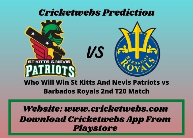 St Kitts And Nevis Patriots vs Barbados Royals 2nd T20 Match 2021 Prediction