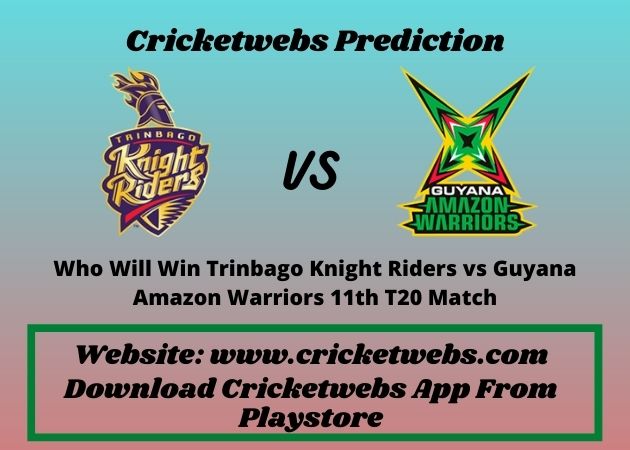 Trinbago Knight Riders vs Guyana Amazon Warriors 11th T20 Match 2021 Prediction