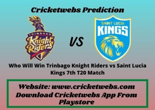 Trinbago Knight Riders vs Saint Lucia Kings 7th T20 Match 2021 Prediction