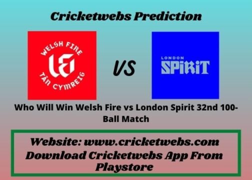 Welsh Fire vs London Spirit 32nd 100-Ball Match 2021 Prediction
