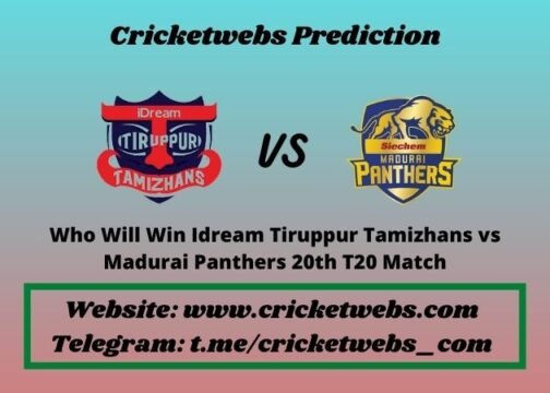 Who Will Win Idream Tiruppur Tamizhans vs Madurai Panthers 20th T20 Match 2021 Match Prediction
