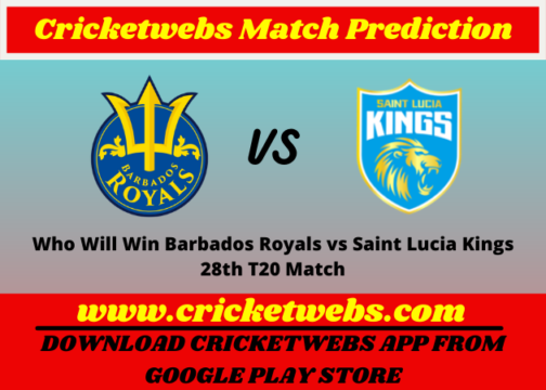 Barbados Royals vs Saint Lucia Kings 28th T20 T20 Match 2021 Prediction