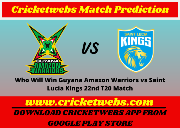 Guyana Amazon Warriors vs Saint Lucia Kings 22nd T20 Match 2021 Prediction