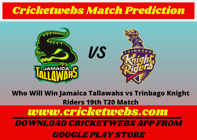 Jamaica Tallawahs vs Trinbago Knight Riders 19th T20 Match 2021 Prediction
