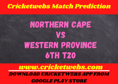 Northern Cape vs Western Province 6th t20 2021 Match Prediction