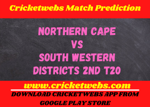 Northern cape vs South western districts 2nd t20 2021 Match Prediction