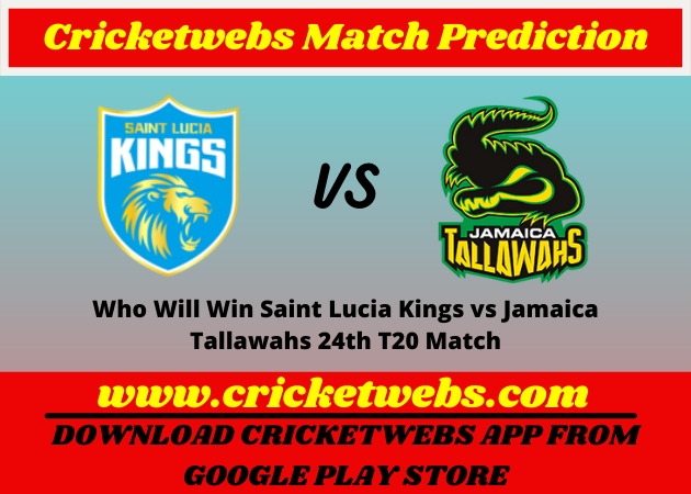Saint Lucia Kings vs Jamaica Tallawahs 24th T20 Match 2021 Prediction