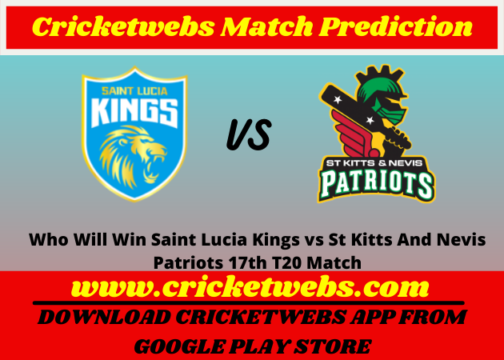 Saint Lucia Kings vs St Kitts And Nevis Patriots 17th T20 Match 2021 Prediction