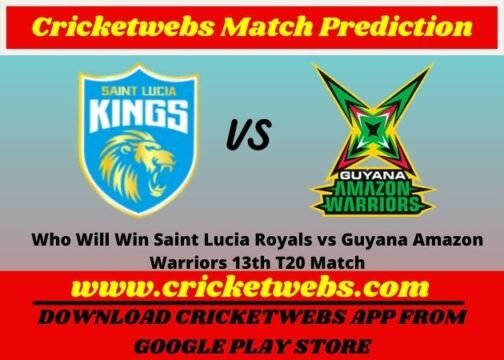 Saint Lucia Royals vs Guyana Amazon Warriors 13th T20 Match 2021 Prediction