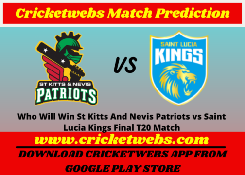 St Kitts And Nevis Patriots vs Saint Lucia Kings Final T20 Match 2021 Prediction
