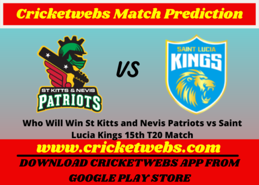 St Kitts and Nevis Patriots vs Saint Lucia Kings 15th T20 Match 2021 Prediction