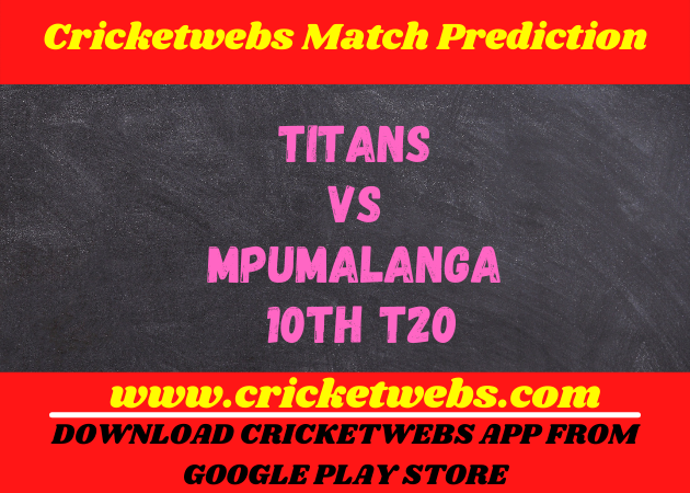 Titans vs Mpumalanga 10th T20 2021 Match Prediction