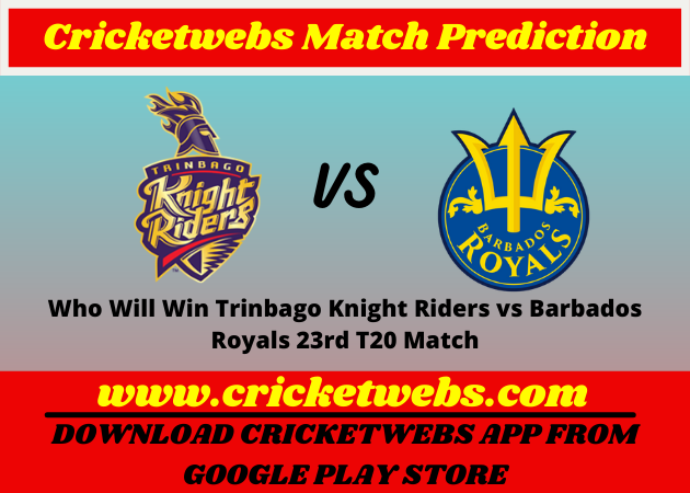 Trinbago Knight Riders vs Barbados Royals 23rd T20 Match 2021 Prediction