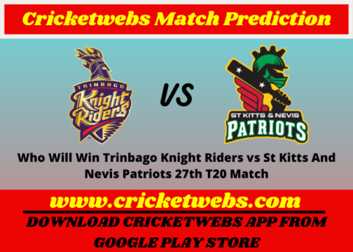 Trinbago Knight Riders vs St Kitts And Nevis Patriots 27th T20 Match 2021 Prediction