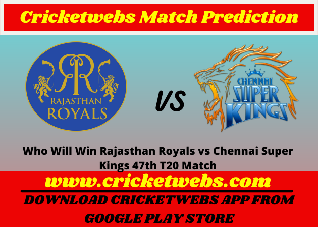 Rajasthan Royals vs Chennai Super Kings 47th T20 Match 2021 Prediction