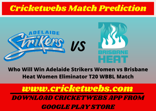 Adelaide Strikers Women vs Brisbane Heat Women Eliminator T20 T20 WBBL Match 2021 Prediction