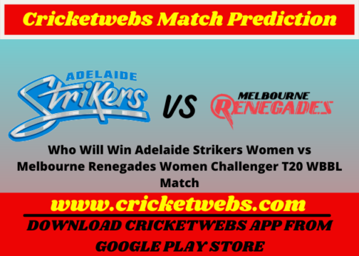 Adelaide Strikers Women vs Melbourne Renegades Women Challenger T20 WBBL Match 2021 Prediction