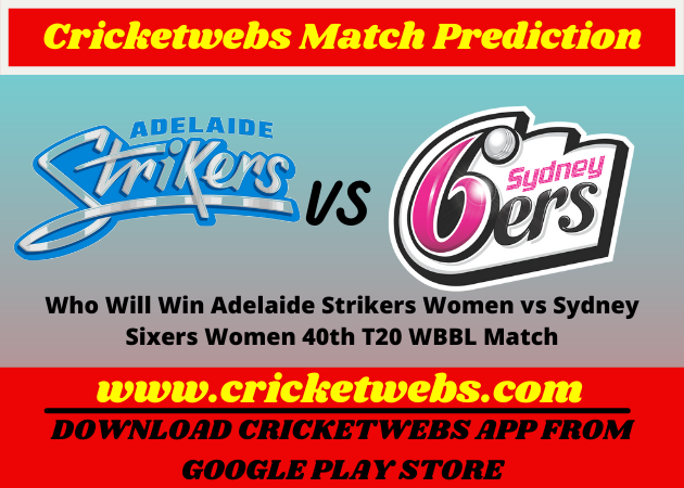 Adelaide Strikers Women vs Sydney Sixers Women 40th T20 WBBL Match 2021 Prediction