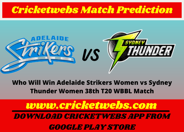 Adelaide Strikers Women vs Sydney Thunder Women 38th T20 WBBL Match 2021 Prediction
