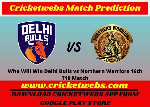 Delhi Bulls vs Northern Warriors 16th T10 2021 Match Prediction