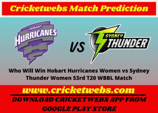 Hobart Hurricanes Women vs Sydney Thunder Women 53rd T20 WBBL Match 2021 Prediction
