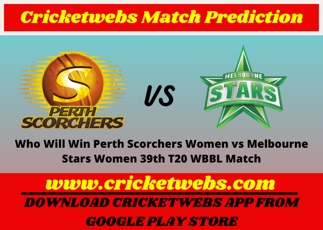 Perth Scorchers Women vs Melbourne Stars Women 39th T20 WBBL Match 2021 Prediction