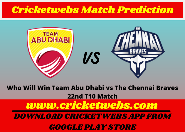 Team Abu Dhabi vs The Chennai Braves 22nd T10 2021 Match Prediction