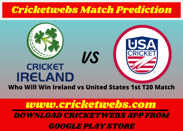 Ireland vs United States 1st T20 2021 Match Prediction